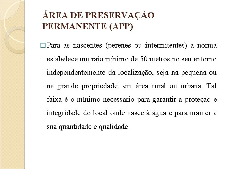 ÁREA DE PRESERVAÇÃO PERMANENTE (APP) � Para as nascentes (perenes ou intermitentes) a norma