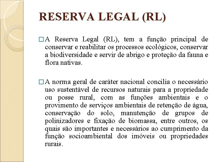 RESERVA LEGAL (RL) �A Reserva Legal (RL), tem a função principal de conservar e