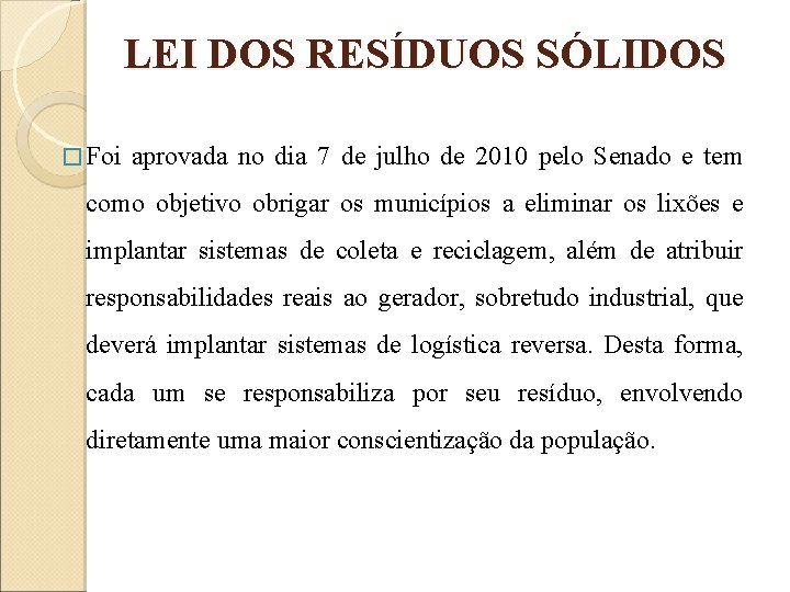 LEI DOS RESÍDUOS SÓLIDOS � Foi aprovada no dia 7 de julho de 2010