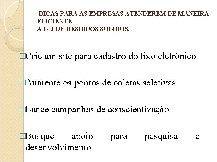 DICAS PARA AS EMPRESAS ATENDEREM DE MANEIRA EFICIENTE A LEI DE RESÍDUOS SÓLIDOS. �Crie