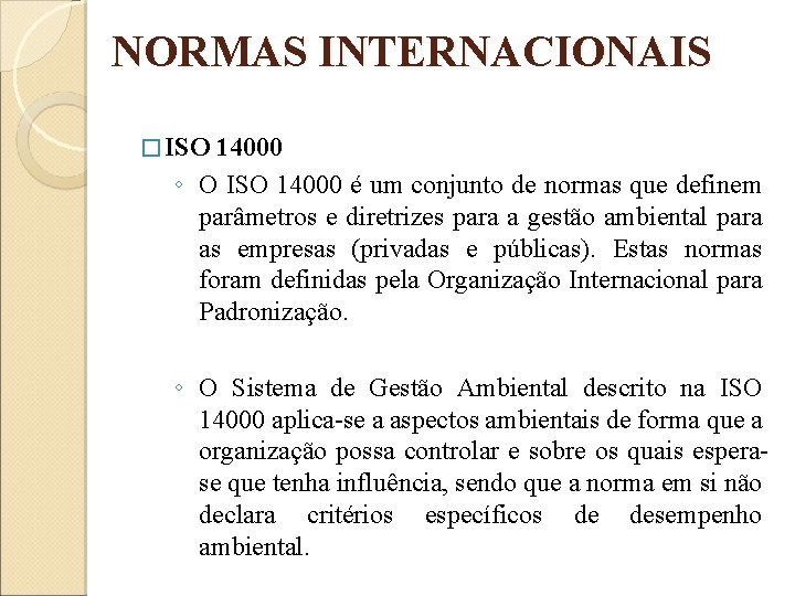 NORMAS INTERNACIONAIS � ISO 14000 ◦ O ISO 14000 é um conjunto de normas