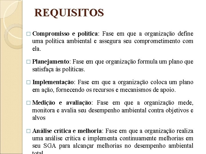 REQUISITOS � Compromisso e política: Fase em que a organização define uma política ambiental