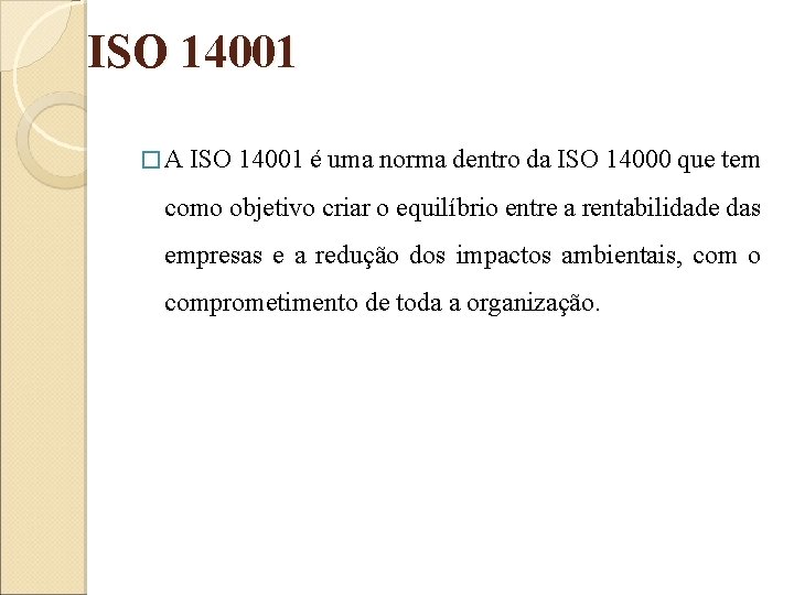 ISO 14001 � A ISO 14001 é uma norma dentro da ISO 14000 que