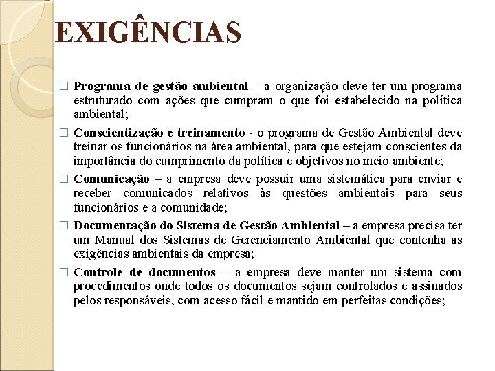 EXIGÊNCIAS � � � Programa de gestão ambiental – a organização deve ter um