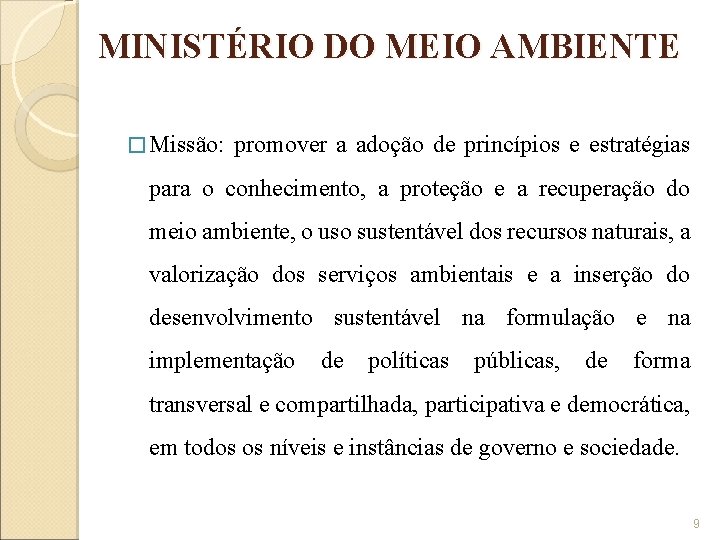 MINISTÉRIO DO MEIO AMBIENTE � Missão: promover a adoção de princípios e estratégias para