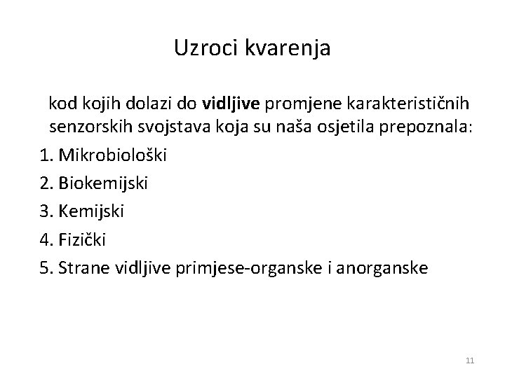 Uzroci kvarenja kod kojih dolazi do vidljive promjene karakterističnih senzorskih svojstava koja su naša Uzroci kvarenja kod kojih dolazi do vidljive promjene karakterističnih senzorskih svojstava koja su naša
