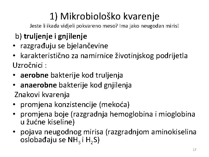 1) Mikrobiološko kvarenje Jeste li ikada vidjeli pokvareno meso? Ima jako neugodan miris! b) 1) Mikrobiološko kvarenje Jeste li ikada vidjeli pokvareno meso? Ima jako neugodan miris! b)