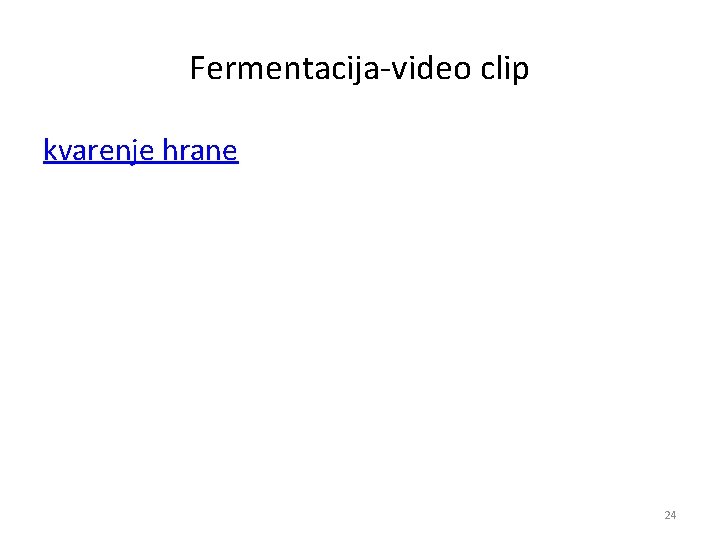 Fermentacija video clip kvarenje hrane 24 Fermentacija video clip kvarenje hrane 24