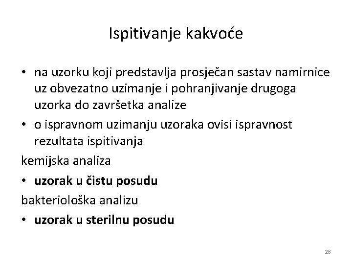Ispitivanje kakvoće • na uzorku koji predstavlja prosječan sastav namirnice uz obvezatno uzimanje i Ispitivanje kakvoće • na uzorku koji predstavlja prosječan sastav namirnice uz obvezatno uzimanje i