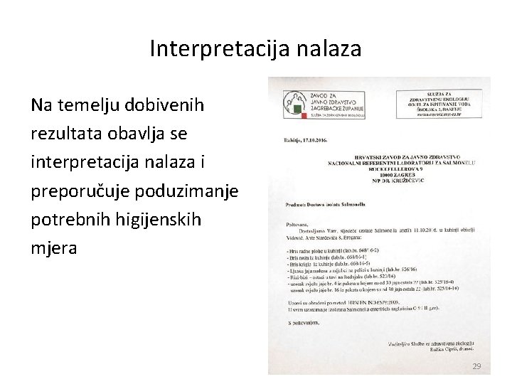 Interpretacija nalaza Na temelju dobivenih rezultata obavlja se interpretacija nalaza i preporučuje poduzimanje potrebnih Interpretacija nalaza Na temelju dobivenih rezultata obavlja se interpretacija nalaza i preporučuje poduzimanje potrebnih