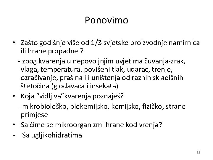 Ponovimo • Zašto godišnje više od 1/3 svjetske proizvodnje namirnica ili hrane propadne ? Ponovimo • Zašto godišnje više od 1/3 svjetske proizvodnje namirnica ili hrane propadne ?