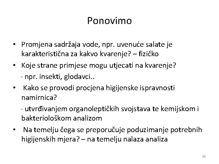 Ponovimo • Promjena sadržaja vode, npr. uvenuće salate je karakteristična za kakvo kvarenje? – Ponovimo • Promjena sadržaja vode, npr. uvenuće salate je karakteristična za kakvo kvarenje? –
