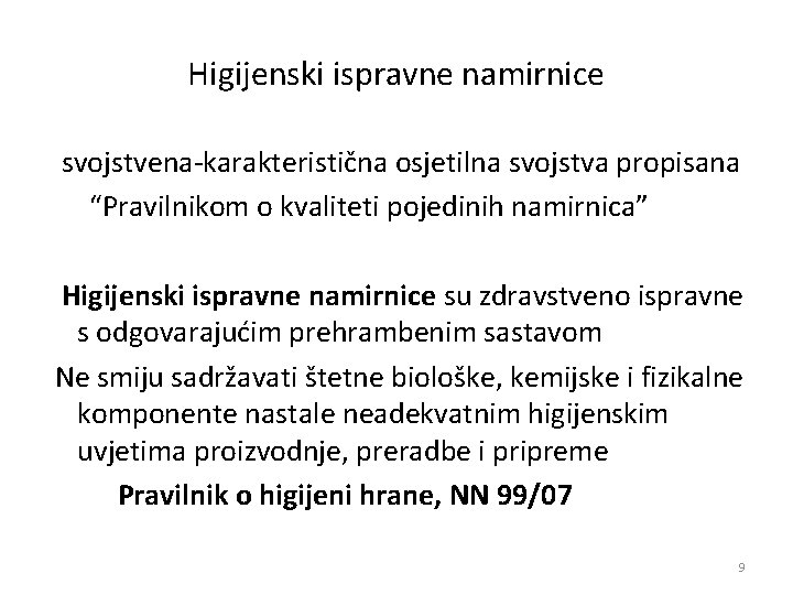 Higijenski ispravne namirnice svojstvena karakteristična osjetilna svojstva propisana “Pravilnikom o kvaliteti pojedinih namirnica” Higijenski Higijenski ispravne namirnice svojstvena karakteristična osjetilna svojstva propisana “Pravilnikom o kvaliteti pojedinih namirnica” Higijenski