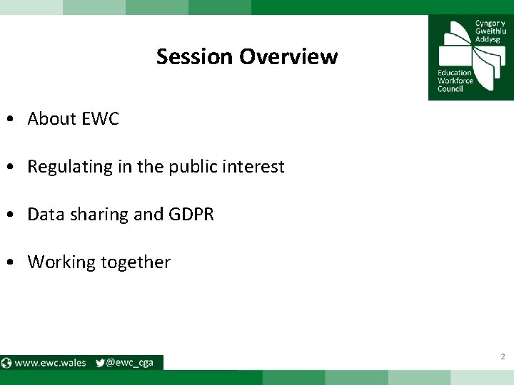 Session Overview • About EWC • Regulating in the public interest • Data sharing