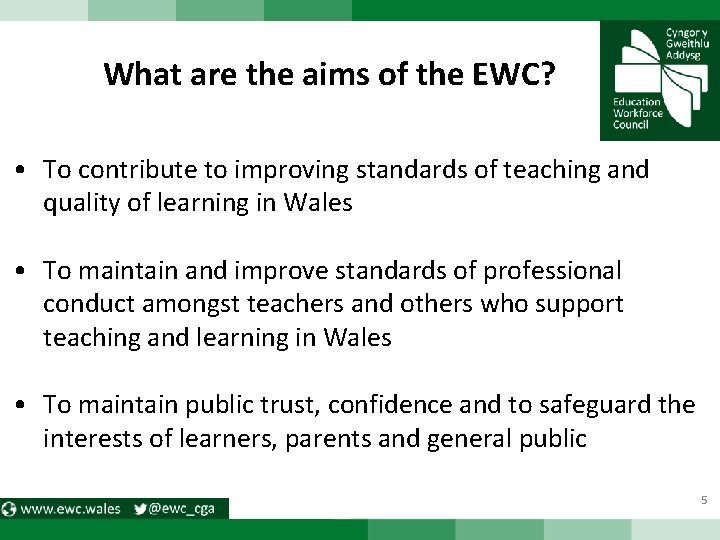 What are the aims of the EWC? • To contribute to improving standards of