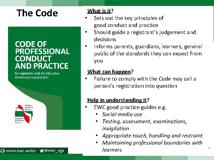 The Code What is it? • Sets out the key principles of good conduct