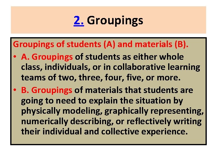 2. Groupings of students (A) and materials (B). • A. Groupings of students as
