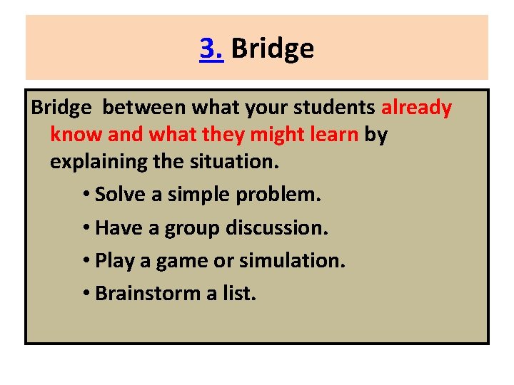 3. Bridge between what your students already know and what they might learn by