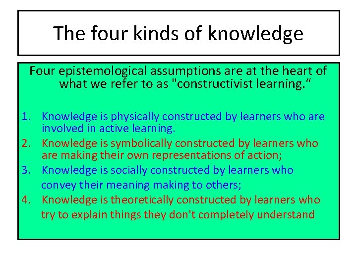 The four kinds of knowledge Four epistemological assumptions are at the heart of what