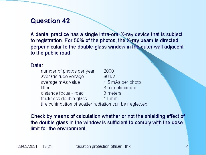 Question 42 A dental practice has a single intra-oral X-ray device that is subject