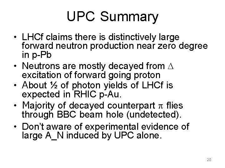 UPC Summary • LHCf claims there is distinctively large forward neutron production near zero