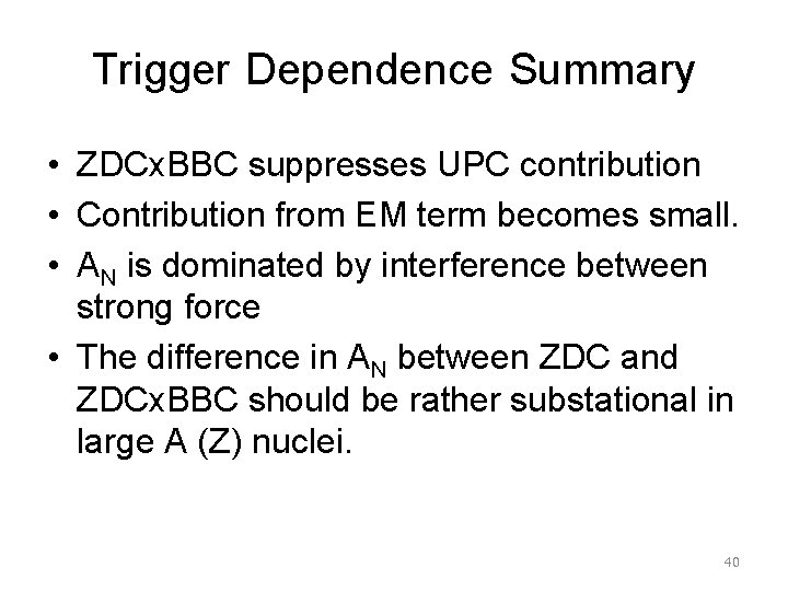 Trigger Dependence Summary • ZDCx. BBC suppresses UPC contribution • Contribution from EM term