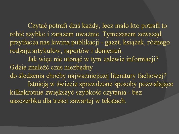 Czytać potrafi dziś każdy, lecz mało kto potrafi to robić szybko i zarazem uważnie.