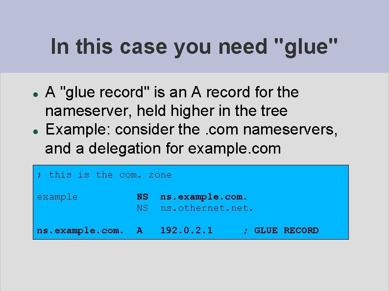 In this case you need "glue" A "glue record" is an A record for