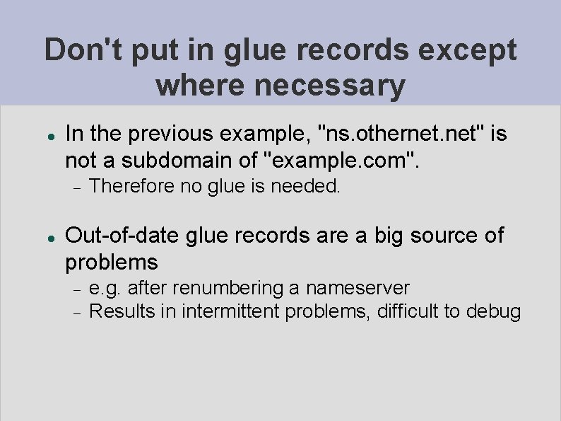 Don't put in glue records except where necessary In the previous example, "ns. othernet.