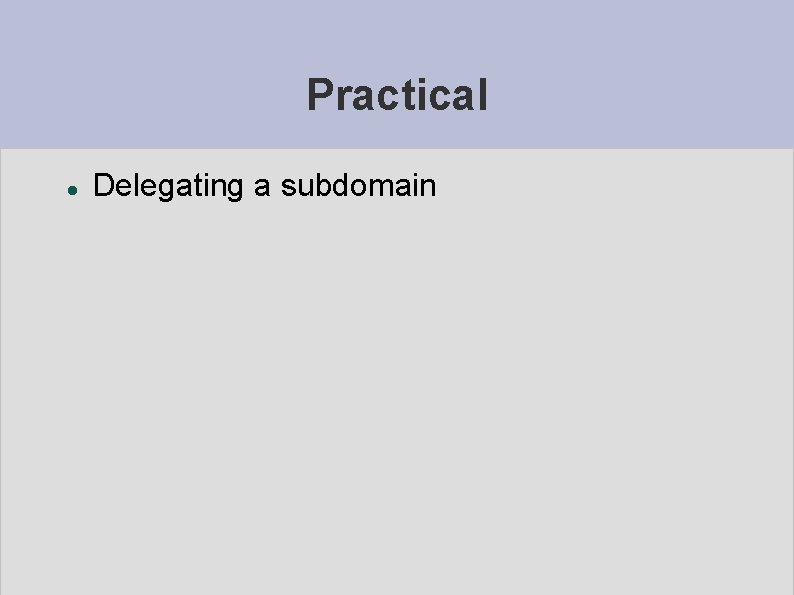 Practical Delegating a subdomain 