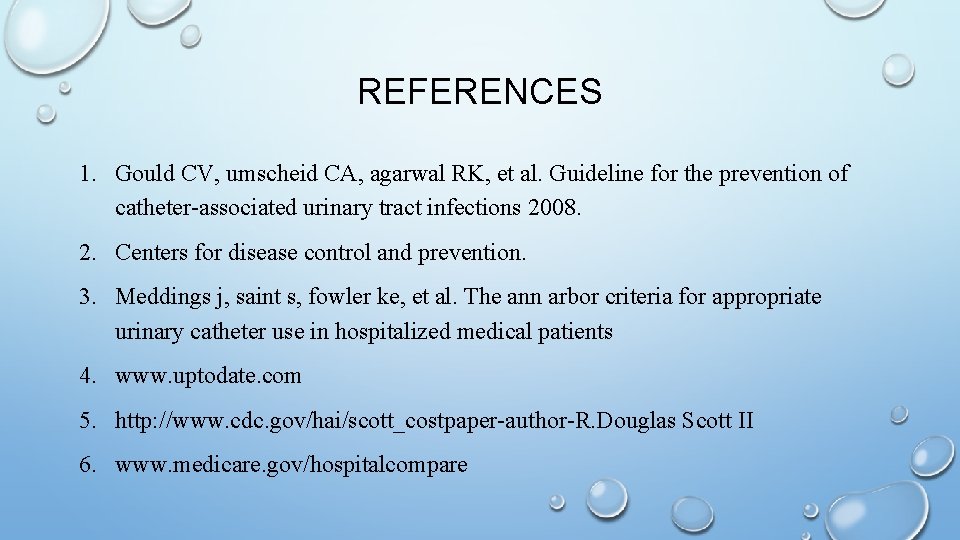 REFERENCES 1. Gould CV, umscheid CA, agarwal RK, et al. Guideline for the prevention