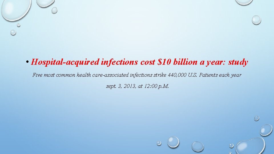  • Hospital-acquired infections cost $10 billion a year: study Five most common health