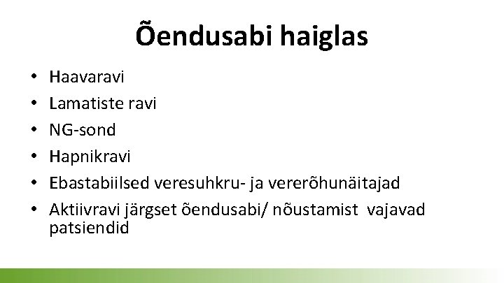 Õendusabi haiglas • • • Haavaravi Lamatiste ravi NG-sond Hapnikravi Ebastabiilsed veresuhkru- ja vererõhunäitajad