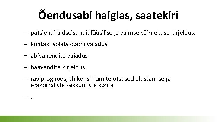 Õendusabi haiglas, saatekiri – patsiendi üldseisundi, füüsilise ja vaimse võimekuse kirjeldus, – kontaktisolatsioooni vajadus