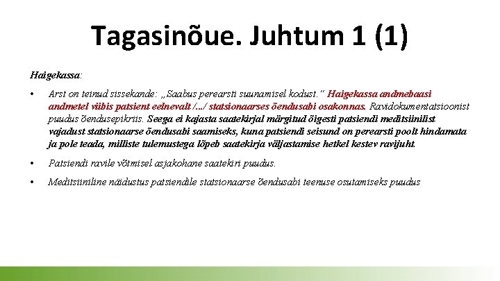 Tagasinõue. Juhtum 1 (1) Haigekassa: • Arst on teinud sissekande: „Saabus perearsti suunamisel kodust.