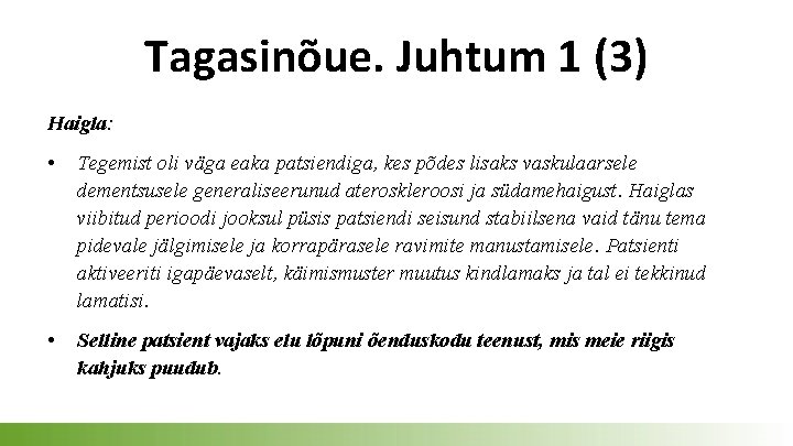 Tagasinõue. Juhtum 1 (3) Haigla: • Tegemist oli väga eaka patsiendiga, kes põdes lisaks