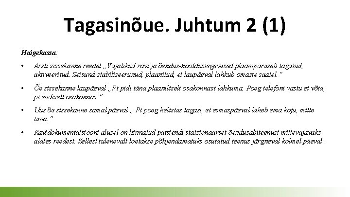 Tagasinõue. Juhtum 2 (1) Haigekassa: • Arsti sissekanne reedel „Vajalikud ravi ja õendus-hooldustegevused plaanipäraselt