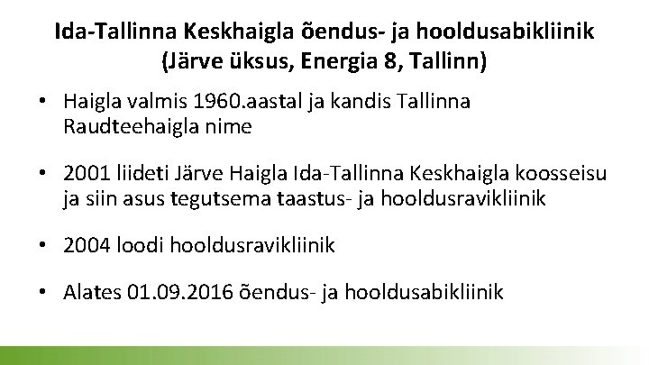 Ida-Tallinna Keskhaigla õendus- ja hooldusabikliinik (Järve üksus, Energia 8, Tallinn) • Haigla valmis 1960.