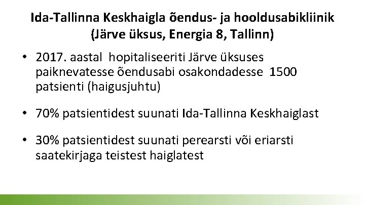 Ida-Tallinna Keskhaigla õendus- ja hooldusabikliinik (Järve üksus, Energia 8, Tallinn) • 2017. aastal hopitaliseeriti