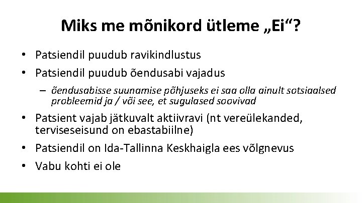 Miks me mõnikord ütleme „Ei“? • Patsiendil puudub ravikindlustus • Patsiendil puudub õendusabi vajadus