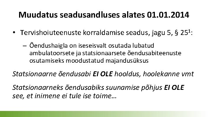 Muudatus seadusandluses alates 01. 2014 • Tervishoiuteenuste korraldamise seadus, jagu 5, § 251: –