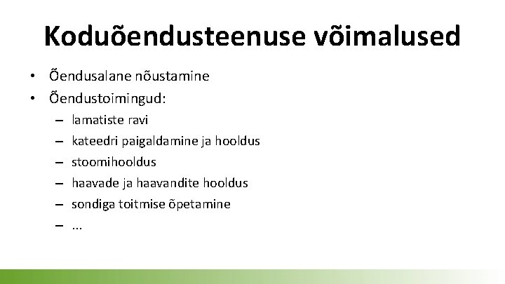 Koduõendusteenuse võimalused • Õendusalane nõustamine • Õendustoimingud: – – – lamatiste ravi kateedri paigaldamine