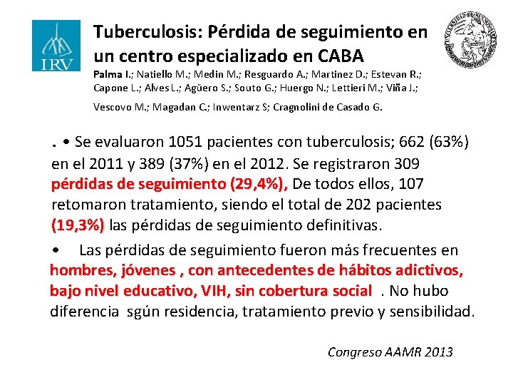 Tuberculosis: Pérdida de seguimiento en un centro especializado en CABA Palma I. ; Natiello