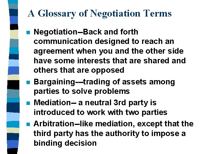 A Glossary of Negotiation Terms n n Negotiation--Back and forth communication designed to reach