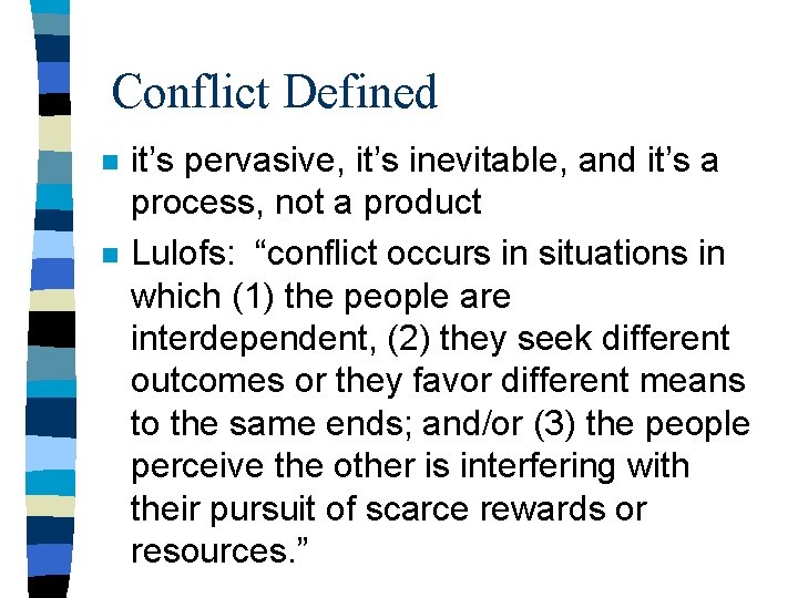 Conflict Defined n n it’s pervasive, it’s inevitable, and it’s a process, not a