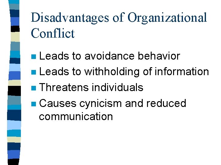Disadvantages of Organizational Conflict Leads to avoidance behavior n Leads to withholding of information