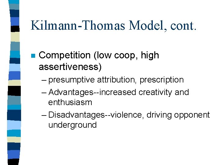 Kilmann-Thomas Model, cont. n Competition (low coop, high assertiveness) – presumptive attribution, prescription –