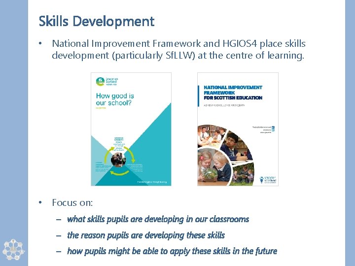 Skills Development • National Improvement Framework and HGIOS 4 place skills development (particularly Sf.