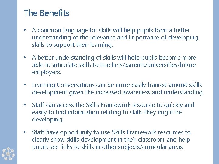 The Benefits • A common language for skills will help pupils form a better