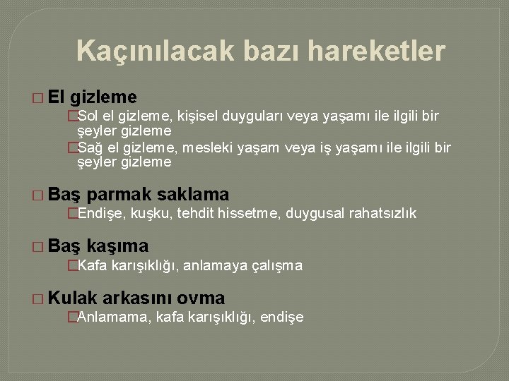 Kaçınılacak bazı hareketler � El gizleme �Sol el gizleme, kişisel duyguları veya yaşamı ile